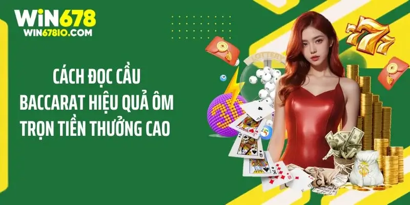 Cách Đọc Cầu Baccarat Hiệu Quả Ôm Trọn Tiền Thưởng Cao Cách Đọc Cầu Baccarat Hiệu Quả Ôm Trọn Tiền Thưởng Cao
