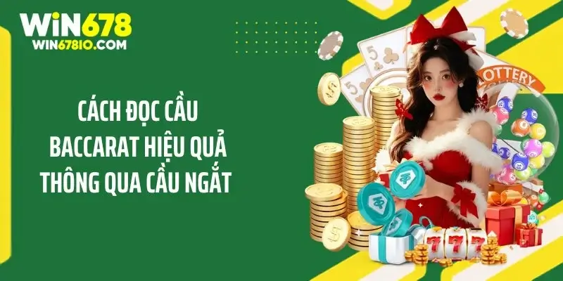 Cách Đọc Cầu Baccarat Hiệu Quả Ôm Trọn Tiền Thưởng Cao Cách đọc cầu Baccarat hiệu quả thông qua cầu ngắt