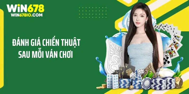 Cách Quản Lý Vốn Khi Chơi Baccarat Cực Kỳ Hiệu Quả Đánh giá chiến thuật sau mỗi ván chơi