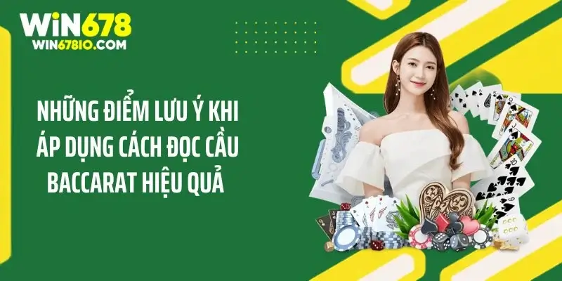 Cách Đọc Cầu Baccarat Hiệu Quả Ôm Trọn Tiền Thưởng Cao Những điểm lưu ý khi áp dụng cách đọc cầu Baccarat hiệu quả