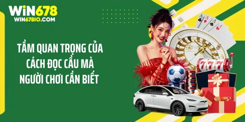 Cách Đọc Cầu Baccarat Hiệu Quả Ôm Trọn Tiền Thưởng Cao Tầm quan trọng của cách đọc cầu mà người chơi cần biết